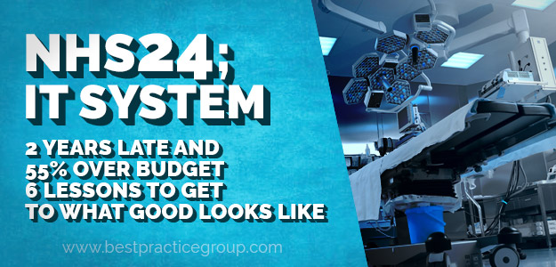 NHS24 IT System: 2 years late and 55% over budget - 6 lessons learned